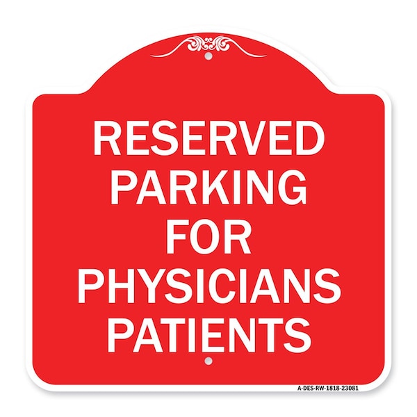 Reserved Parking for Physicians Patients, Red & White Aluminum Sign, 18" x 18", RW-1818-23081